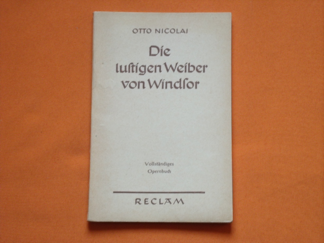Nicolai, Otto  Die lustigen Weiber von Windsor. Komisch-phantastische Oper in drei Aufzügen.  