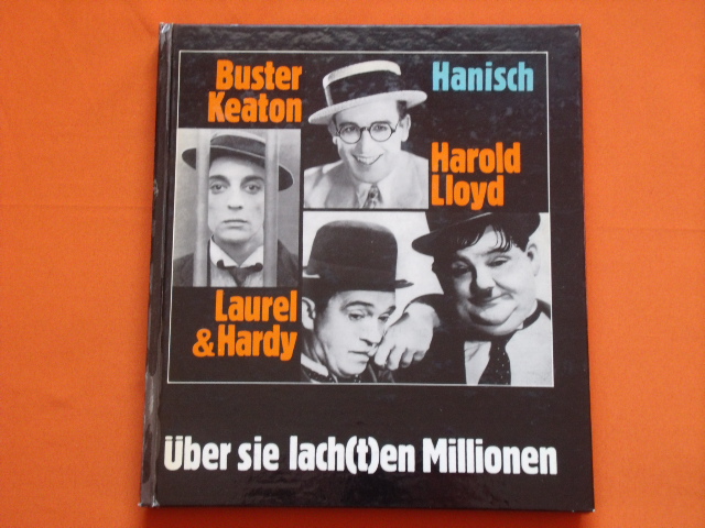 Hanisch, Michael  Über sie lach(t)en Millionen: Buster Keaton, Harold Lloyd, Laurel & Hardy.  