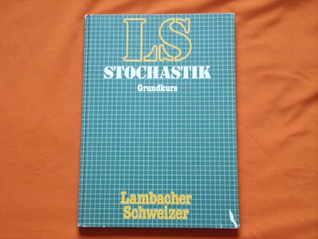 Schmid, August; Schweizer, Wilhelm (Hrsg.)  LS Mathematik. Stochastik. Grundkurs. 