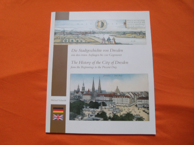 Schmidt, Michael  Die Stadtgeschichte von Dresden. The History of the City of Dresden.  