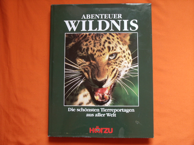 Rölle, Wolfgang B. (Hrsg.)  Abenteuer Wildnis. Die schönsten Tierreportagen aus aller Welt.  