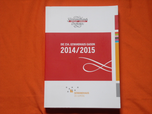 Gewandhaus zu Leipzig (Hrsg.)  Die 234. Gewandhaus-Saison 2014/2015 