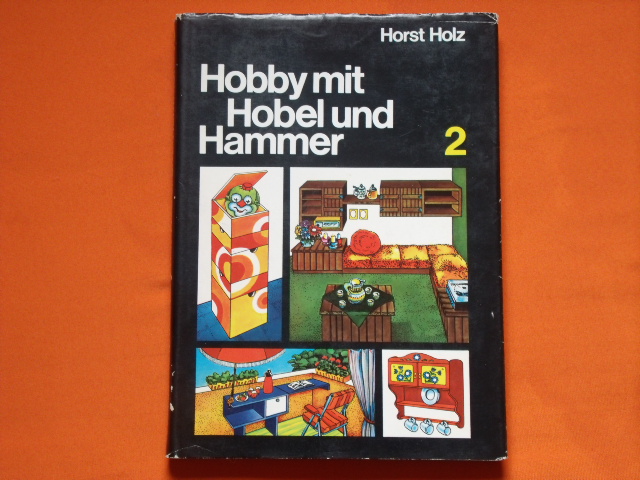 Holz, Horst  Hobby mit Hobel und Hammer 2 