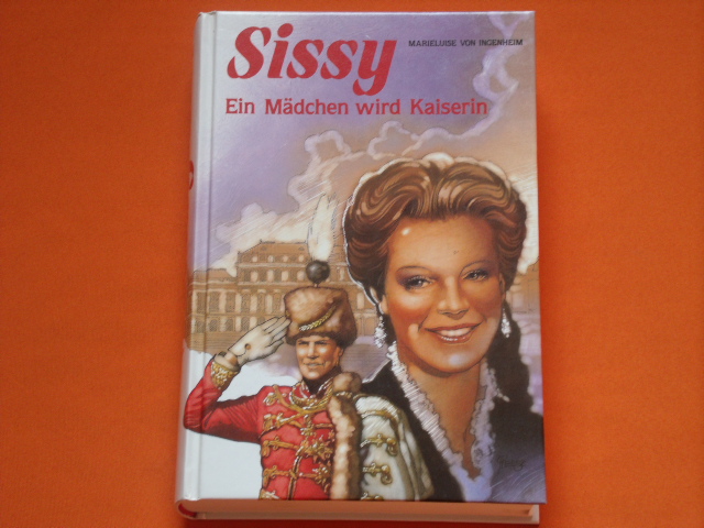 Ingenheim, Marieluise von  Sissy. Ein Mädchen wird Kaiserin. 