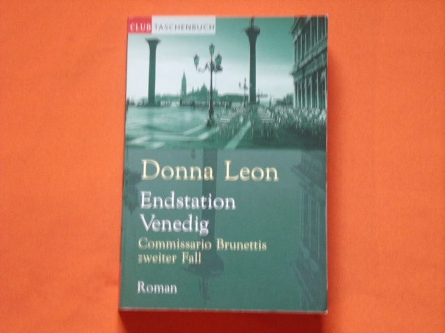 Leon, Donna  Endstation Venedig. Commissario Brunettis zweiter Fall. 