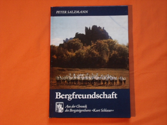 Salzmann, Peter  Bergfreundschaft. Aus der Chronik des Bergsteigerchores Kurt Schlosser, Ensemble der Reichsbahndirektion Dresden. 