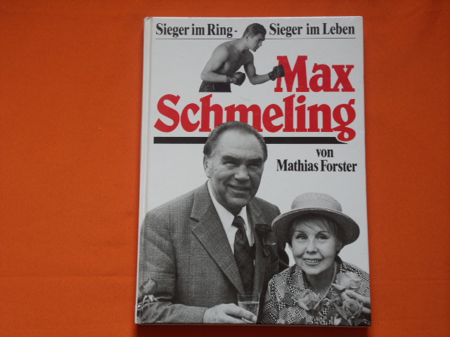 Forster, Mathias  Max Schmeling. Sieger im Ring – Sieger im Leben. 
