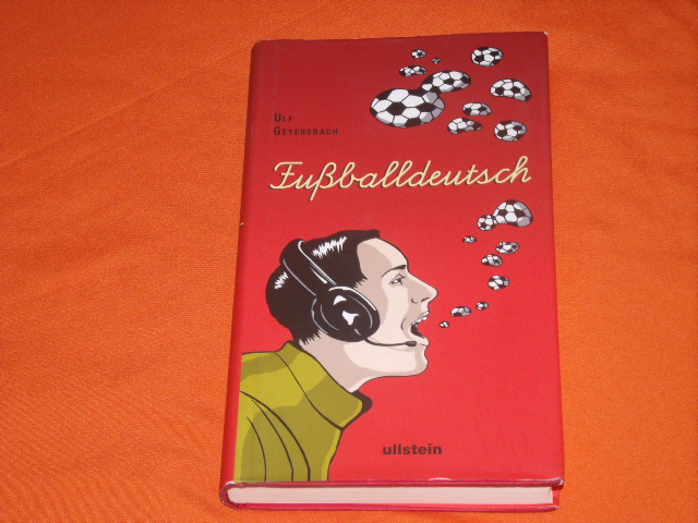 Geyersbach, Ulf  Fußballdeutsch. Ein Wörterbuch. 