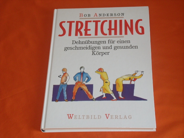 Anderson, Bob  Stretching. Dehnübungen für einen geschmeidigen und gesunden Körper.  