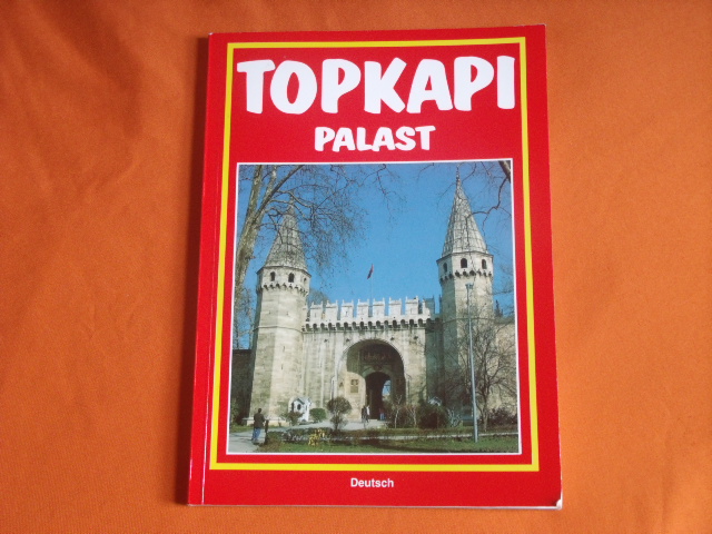 Can, Turhan  Topkapi Palast. Ausführlicher Rundgang.  