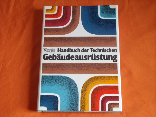Kraft, Günther (Hrsg.)  Handbuch der Technischen Gebäudeausrüstung 