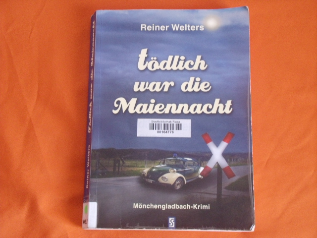 Welters, Reiner  Tödlich war die Maiennacht. Mönchengladbach-Krimi. 