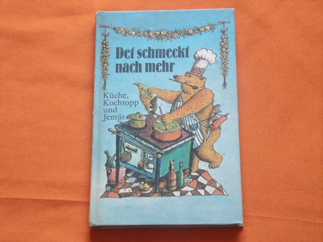 Bauer, Nana (Hrsg.)  Det schmeckt nach mehr. Küche, Kochtopf und Jemüt. 