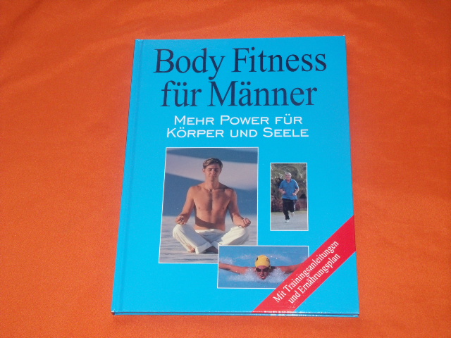 Dick, Ute  Body Fitness für Männer. Mehr Power für Körper und Seele. Mit Trainingsanleitungen und Ernährungsplan. 