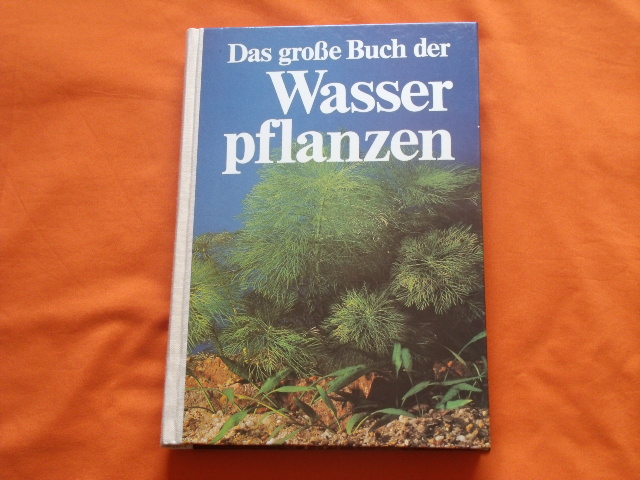 Mühlberg, Helmut  Das große Buch der Wasserpflanzen 