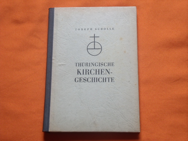 Scholle, Joseph  Thüringische Kirchengeschichte (inkl. Bibliographie)  
