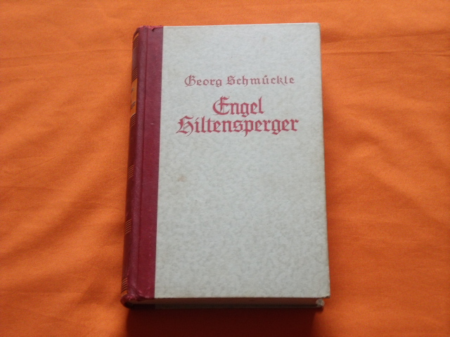 Schmückle, Georg  Engel Hiltensperger. Der Roman eines deutschen Aufrührers.  