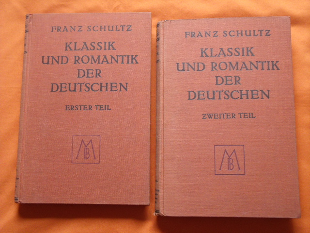 Schultz, Franz  Klassik und Romantik der Deutschen. Erster und zweiter Teil.  