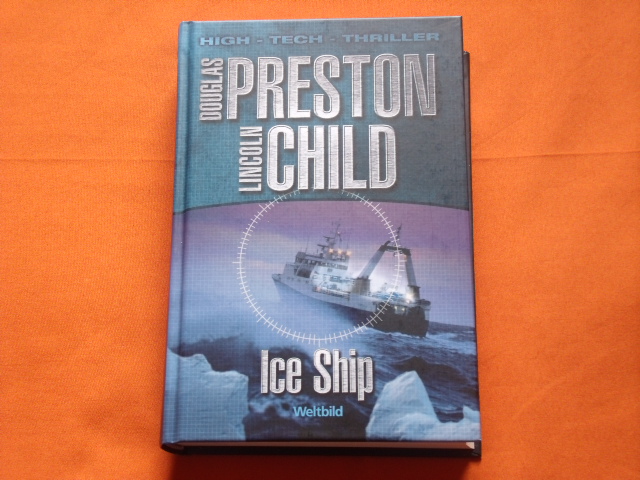 Preston, Douglas; Child, Lincoln  Ice Ship. Tödliche Fracht. 