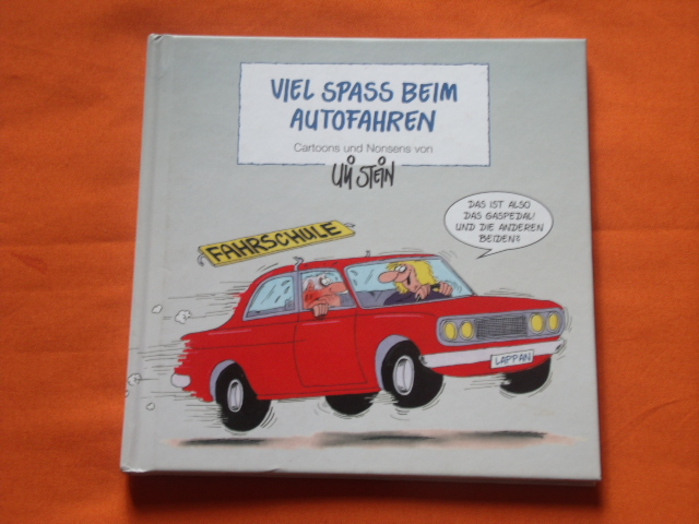 Uli, Stein  Viel Spass beim Autofahren. Cartoons und Nonsens von Uli Stein. 