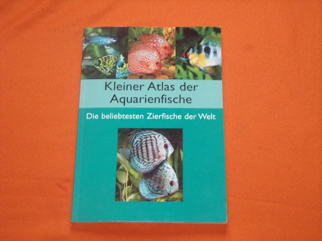 Schaefer, Claus  Kleiner Atlas der Aquarienfische. Die beliebtesten Zierfische der Welt. 
