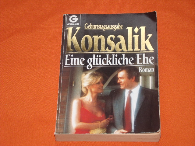 Konsalik, Heinz G.  Eine glückliche Ehe 