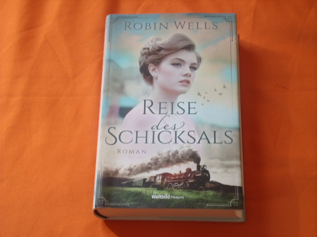 Wells, Robin  Reise des Schicksals. Roman. 