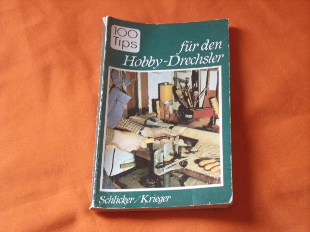 Schlicker, Franzgünter; Krieger, Barbara  Hundert Tips für den Hobby-Drechsler 