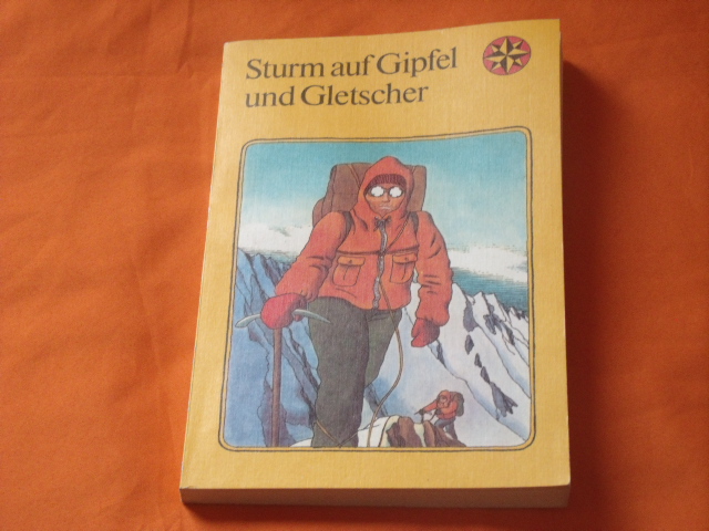 Cwojdrak, Hilga und Günther (Hrsg.)  Sturm auf Gipfel und Gletscher. Bergsteigergeschichten. 