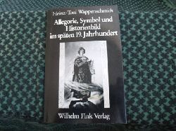 Wappenschmidt, Heinz-Toni  Allegorie, Symbol und Historienbild im spten 19. Jahrhundert 