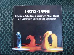 Pieper, Katrin u.a.  1970  1995; 25 Jahre Arbeitsgemeinschaft Neue Musik am Leininger-Gymnasium Grnstadt  