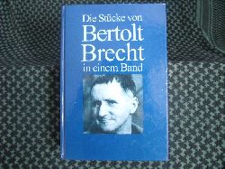   Die Stcke von Bertolt Brecht in einem Band 