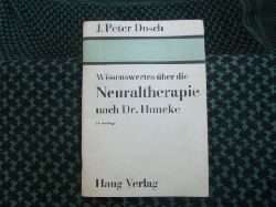 Dosch, Dr. J. Peter  Wissenswertes ber die Neuraltherapie nach Dr. Huneke 
