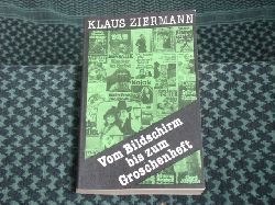 Ziermann, Klaus  Vom Bildschirm bis zum Groschenheft. Der Literaturbetrieb der BRD  Machtstrukturen und Widersprche. 