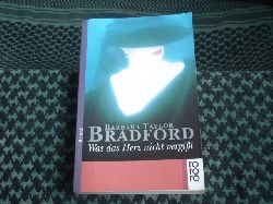 Bradford, Barbara Taylor  Was das Herz nicht vergit 