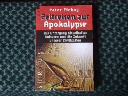 Fiebag, Peter  Zeitreisen zur Apokalypse. Der Untergang rtselhafter Kulturen und die Zukunft unserer Zivilisation.  