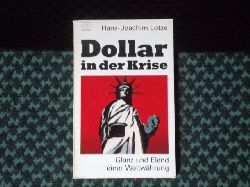 Lotze, Hans-Joachim  Dollar in der Krise. Glanz und Elend einer Weltwhrung. 