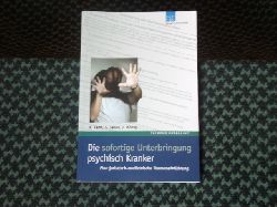 Fehn, K. / Selen, S. / Knig, F.  Die sofortige Unterbringung psychisch Kranker. Eine juristisch-medizinische Themeneinfhrung. 