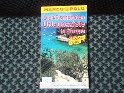   Marco Polo. Die 45 schnsten Urlaubsziele in Europa. Reisen mit Insider Tipps. 