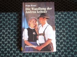 Ernst, Hans  Die Wandlung der Andrea Leitner 