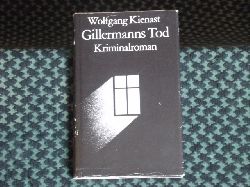 Kienast, Wolfgang  Gillermanns Tod. Kriminalroman.  