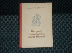 Wedding, Alex  Das grosse Abenteuer des Kaspar Schmeck. Ein Roman fr die Jugend. 
