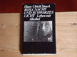Strack, Hans-Ulrich  Rosa Nacht und schwarzes Licht. Leben mit Alkohol. Berichte. 