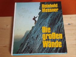 Messner, Reinhold  Die groen Wnde. Geschichte, Routen, Erlebnisse.  