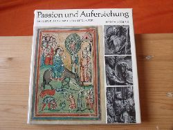 Mbius, Helga  Passion und Auferstehung in Kultur und Kunst des Mittelalters 