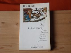 Bejick, Urte  Die Katharerinnen. Hresieverdchtige Frauen im mittelalterlichen Sd-Frankreich. 
