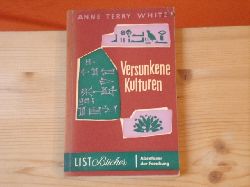 White, Anne Terry  Versunkene Kulturen. Das romantische Abenteuer der Archologie. 