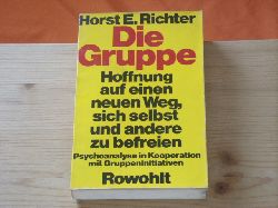 Richter, Horst E.  Die Gruppe. Hoffnung auf einen neuen Weg, sich selbst und andere zu befreien.  