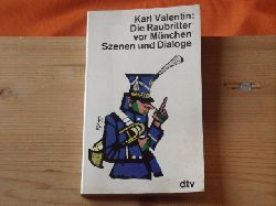 Valentin, Karl  Die Raubritter vor Mnchen. Szenen und Dialoge. 