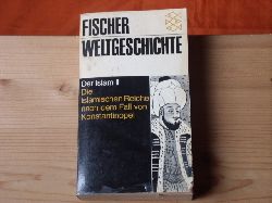 Grunebaum, G. E. (Hrsg.)  Fischer Weltgeschichte Band 15: Der Islam II. Die islamischen Reiche nach dem Fall von Konstantinopel. 